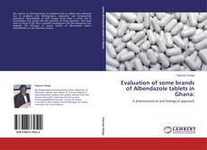 Capa do livro de Evaluation of some brands of Albendazole tablets in Ghana: 