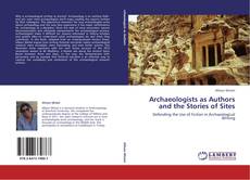 Borítókép a  Archaeologists as Authors and the Stories of Sites - hoz