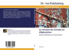 Couverture de La mission du Canada en Afghanistan