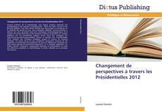 Changement de perspectives à travers les Présidentielles 2012 kitap kapağı