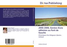 Borítókép a  2006-2008, Genèse d'une adhésion au Parti de Gauche - hoz