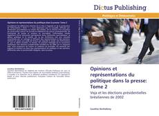 Copertina di Opinions et représentations du politique dans la presse: Tome 2