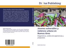 Jóvenes vulnerables y violencia urbana en Buenos Aires kitap kapağı