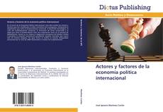 Couverture de Actores y factores de la economía política internacional