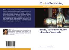 Portada del libro de Política, cultura y consumo cultural en Venezuela