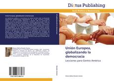 Portada del libro de Unión Europea, globalizando la democracia