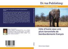 Portada del libro de Côte d’Ivoire sous une pluie torrentielle de bombardements français