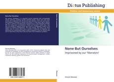 Portada del libro de None But Ourselves