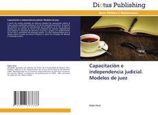 Portada del libro de Capacitación e independencia judicial. Modelos de juez