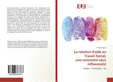 Copertina di La relation d'aide en Travail Social, une rencontre sous influence(s)