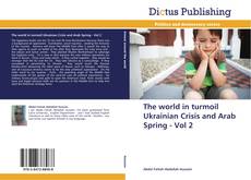 Copertina di The world in turmoil Ukrainian Crisis and Arab Spring - Vol 2