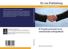 El fraude procesal en la conciliación extrajudicial kitap kapağı