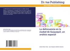La delincuencia en la ciudad de Guayaquil, un análisis espacial kitap kapağı