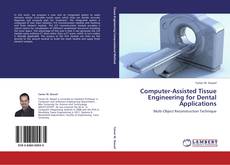 Portada del libro de Computer-Assisted Tissue Engineering for Dental Applications