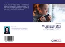Couverture de The Complexity of life behind the Chador