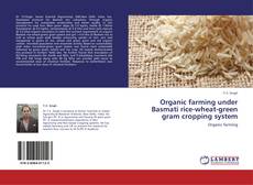 Bookcover of Organic farming under Basmati rice-wheat-green gram cropping system