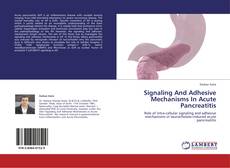Bookcover of Signaling And Adhesive Mechanisms In Acute Pancreatitis