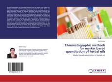 Couverture de Chromatographic methods for marker based quantitation of herbal oils