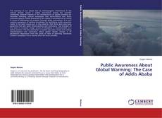 Public Awareness About Global Warming: The Case of Addis Ababa的封面
