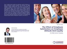 Portada del libro de The Effect of Employee Satisfaction on Employee Attitude And Loyalty