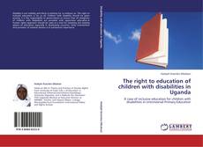 Buchcover von The right to education of children with disabilities in Uganda