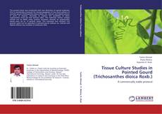 Copertina di Tissue Culture Studies in Pointed Gourd (Trichosanthes dioica Roxb.)