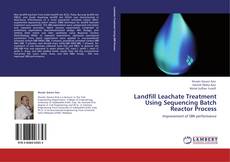 Buchcover von Landfill Leachate Treatment Using Sequencing Batch Reactor Process