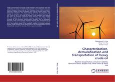 Capa do livro de Characterization, demulsification and transportation of heavy crude oil 