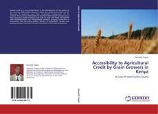 Couverture de Accessibility to Agricultural Credit by Grain Growers in Kenya