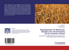 Bookcover of Development of Molecular Markers for chromosome 5A of common wheat