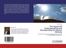 Copertina di The Impact Of Underspending And Overspending On Service Delivery