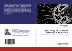 Capa do livro de Supply Chain Systems and Demand for Aluminium 