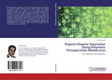 Portada del libro de Organic-Organic Separation Using Polymeric Pervaporation Membranes