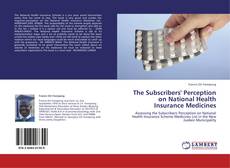 Couverture de The Subscribers' Perception on National Health Insurance Medicines
