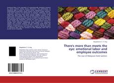 Portada del libro de There's more than meets the eye: emotional labor and employee outcomes