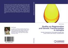 Bookcover of Studies on Regeneration and Genetic Transformation in Jatropha