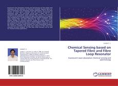 Chemical Sensing based on Tapered Fibre and Fibre Loop Resonator kitap kapağı