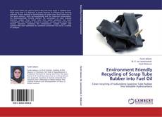 Buchcover von Environment Friendly Recycling of Scrap Tube Rubber into Fuel Oil