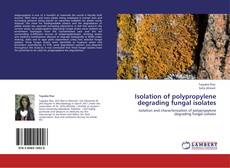 Portada del libro de Isolation of polypropylene degrading fungal isolates