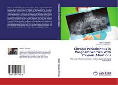 Bookcover of Chronic Periodontitis in Pregnant Women With Previous Abortions