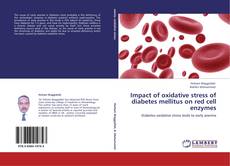 Impact of oxidative stress of diabetes mellitus on red cell enzymes kitap kapağı