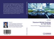 Bookcover of Titanium Nitride Coatings on Tool Steels