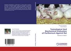 Buchcover von Toxicological And Biochemical Evaluation  of Parthenium Against Rat