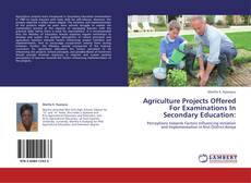 Copertina di Agriculture Projects Offered For Examinations In Secondary Education: