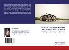 Bookcover of Elocutionary Illocutionary and Perlocutionary Force