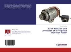 Copertina di Fault detection and protection of three phase induction motor