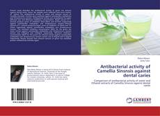 Capa do livro de Antibacterial activity of Camellia Sinsnsis  against dental caries 