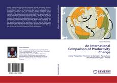 Bookcover of An International Comparison of Productivity Change