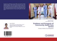Couverture de Problems and Prospects of Community Health Care Service