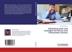 Couverture de Marketing tools and strategies for library and information services